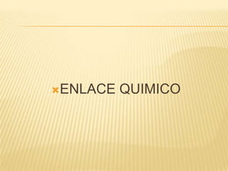 ENLACE QUIMICO 