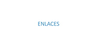 ENLACES
 