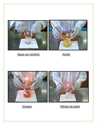 Agua con alcohol Aceite 
Vinagre Nitrato de plata 
 