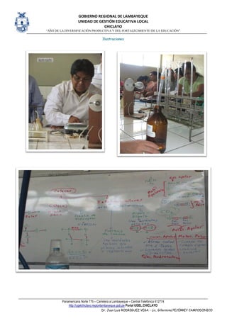 GOBIERNO REGIONAL DE LAMBAYEQUE
UNIDAD DE GESTIÓN EDUCATIVA LOCAL
CHICLAYO
“AÑO DE LA DIVERSIFICACIÓN PRODUCTIVA Y DEL FORTALECIMIENTO DE LA EDUCACIÓN”
Panamericana Norte 775 – Carretera a Lambayeque – Central Telefónica 612774
http://ugelchiclayo.regionlambayeque.gob.pe Portal UGEL.CHICLAYO
Dr. Juan Luis RODRIGUEZ VEGA – Lic. Gillermina PEJERREY CAMPODONICO
Ilustraciones
 