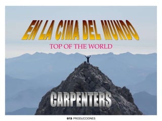 EN LA CIMA DEL MUNDO TOP OF THE WORLD CARPENTERS era   PRODUCCIONES 