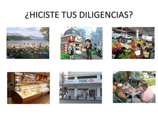¿HICISTE TUS DILIGENCIAS?
 