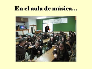 En el aula de música…