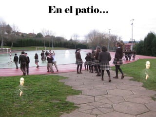 En el patio…
