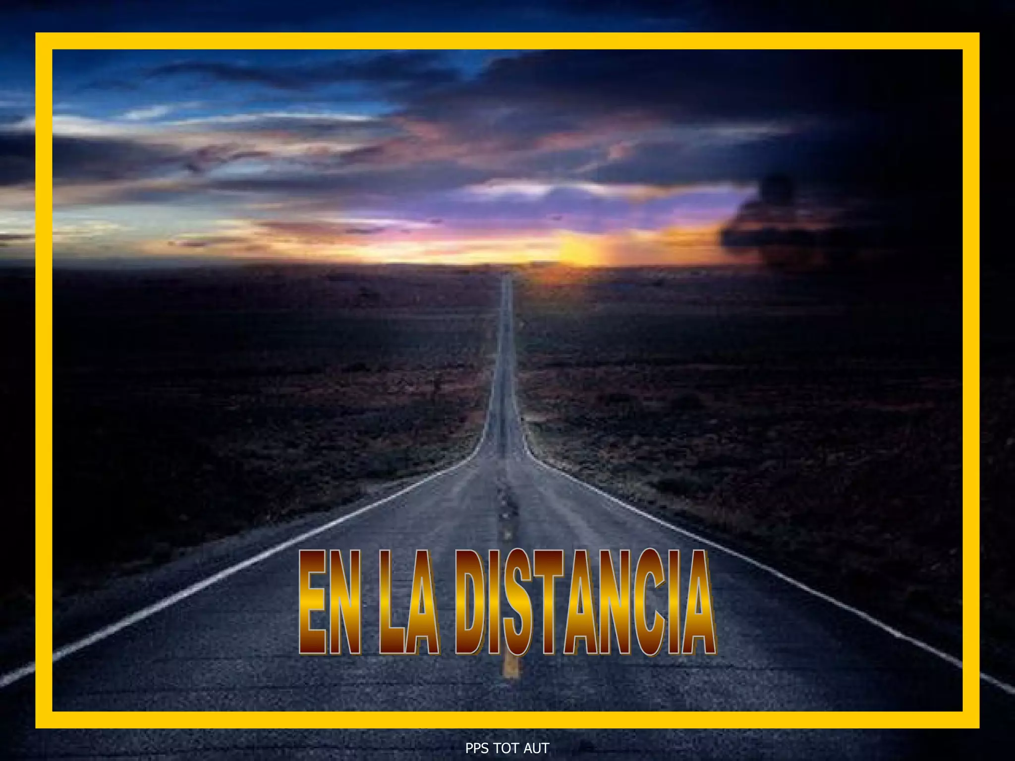 EN LA DISTANCIA PPS TOT AUT