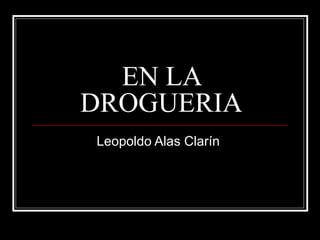 EN LA DROGUERIA Leopoldo Alas Clarín  