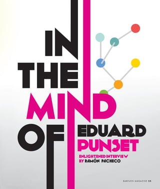 EDUArd
PUNSET
enlIghtened IntervIew
by ramón pacheco



                  B A BY L O N M A G A Z I N E 5 5
 