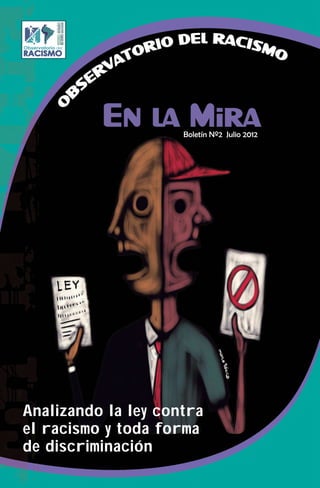 Boletín Nº2 Julio 2012




Analizando la ley contra
el racismo y toda forma
de discriminación
 