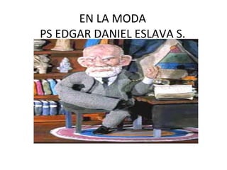 EN LA MODA PS EDGAR DANIEL ESLAVA S.
