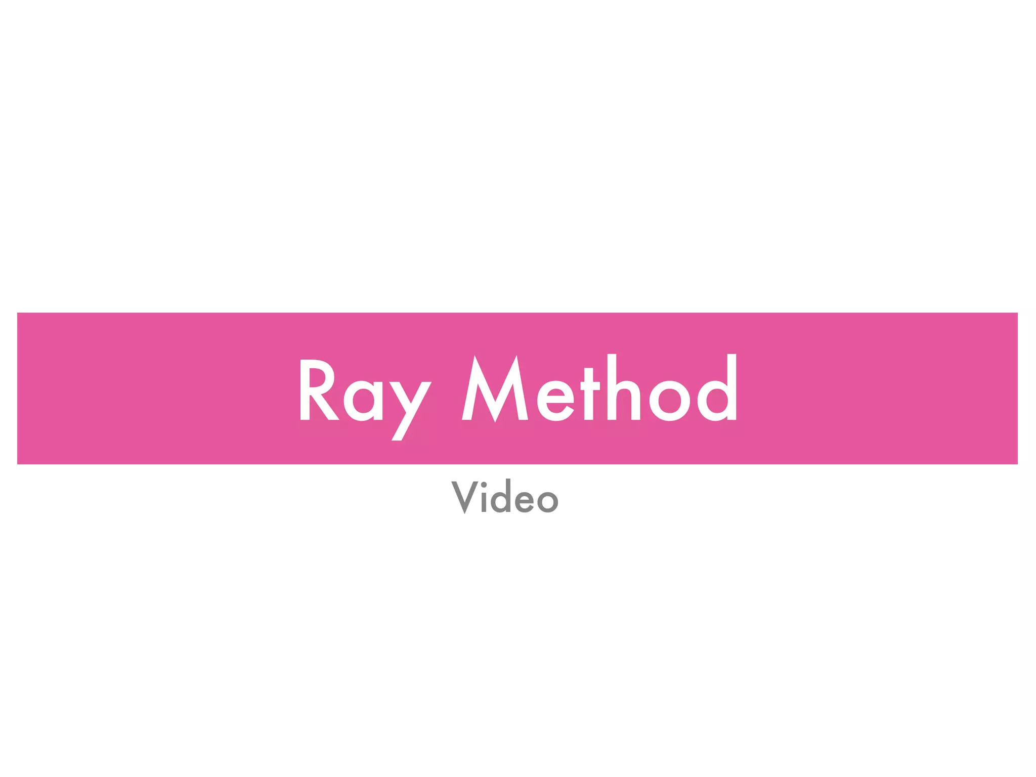 Ray Method
   Video
 