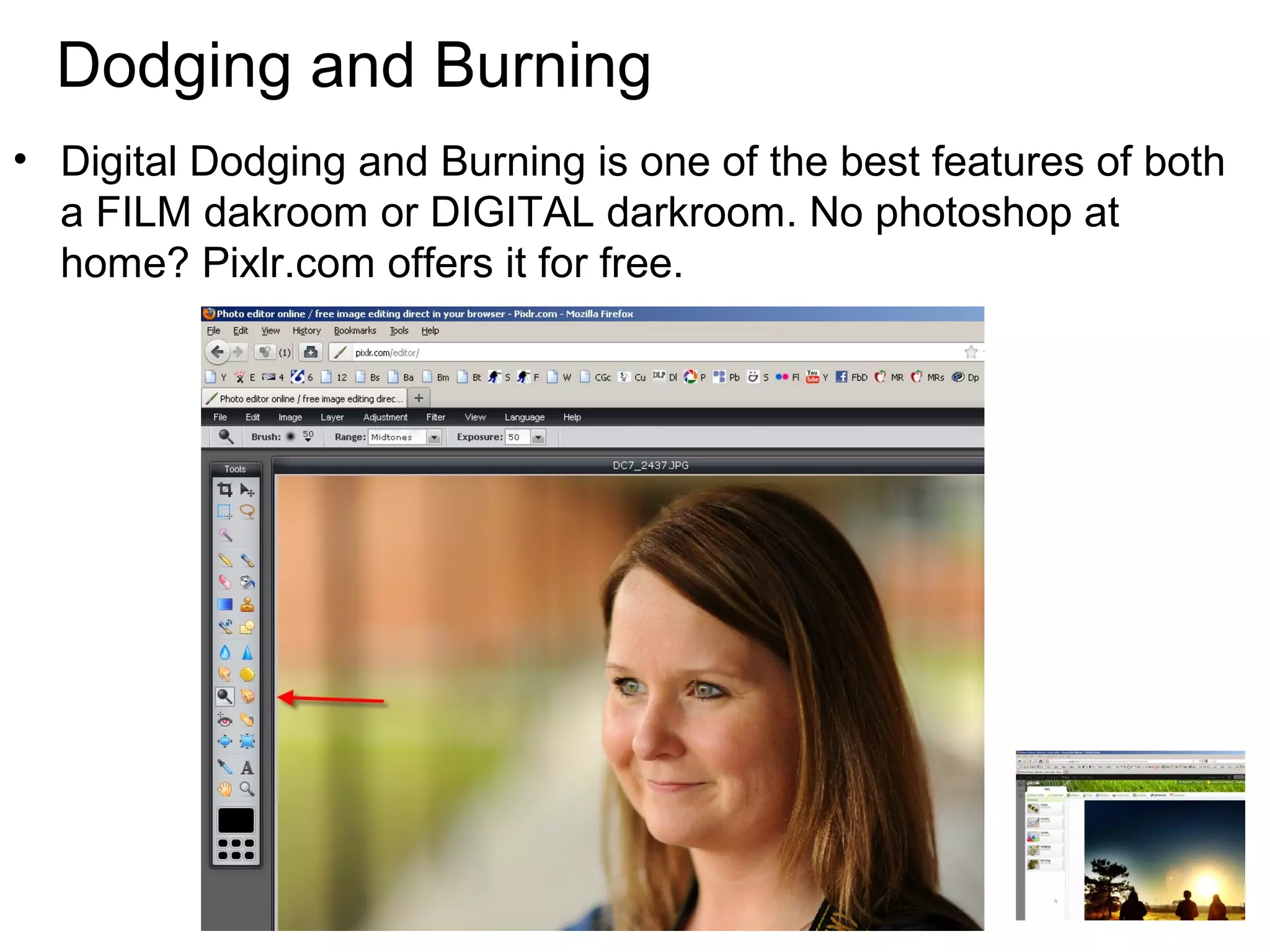 Dodging and Burning
• Most pictures will require SOME tweaking with the printing…
called custom printing…or dodging and burning.

20.12

 