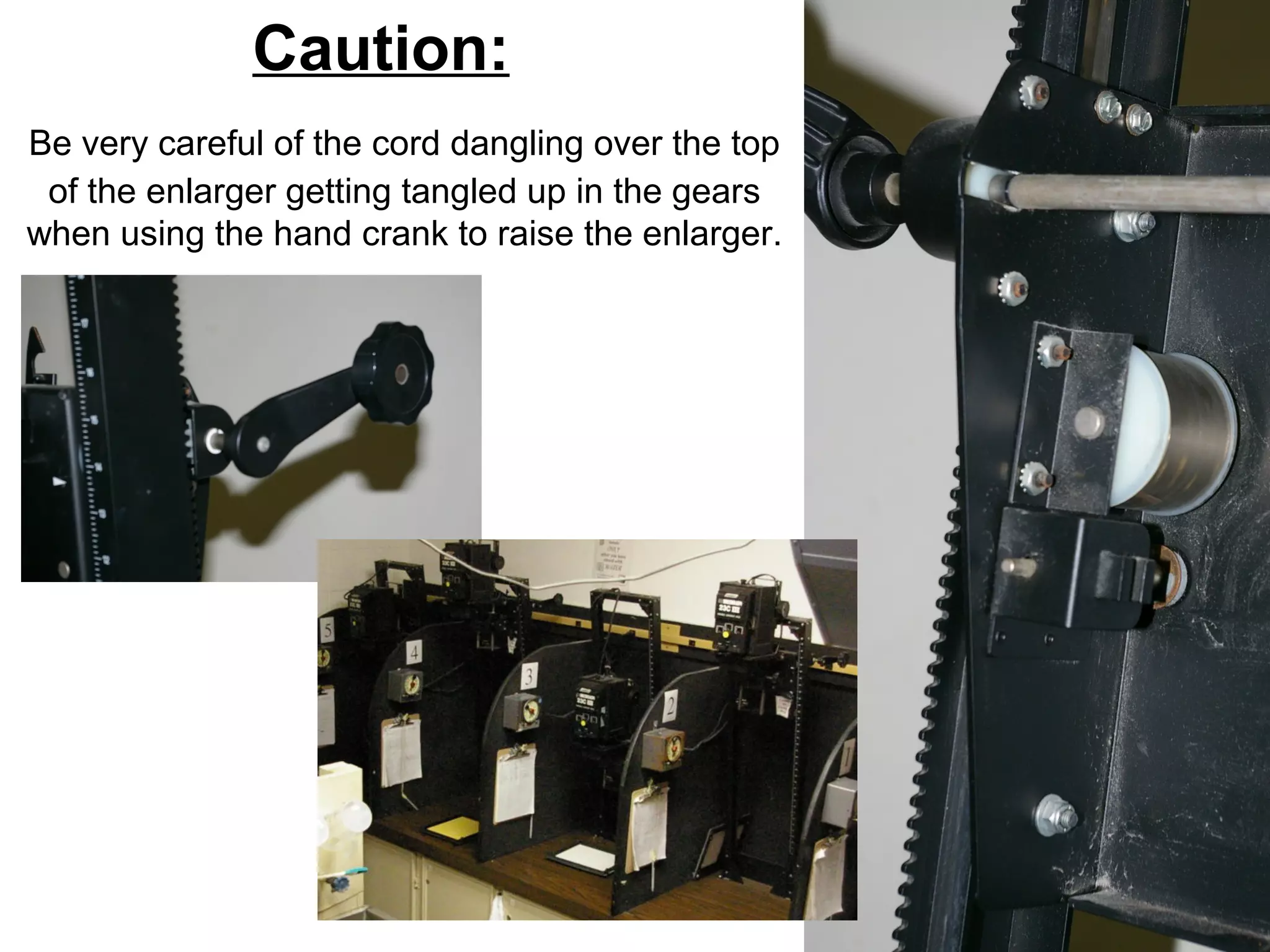 The parts of…
Be sure to turn off the
enlarger when not in use.
Even if you walk away for a few
seconds…turn it OFF!

Power Cord – Use caution when
adjusting the height of the enlarger
so you do not CUT the cord.

 