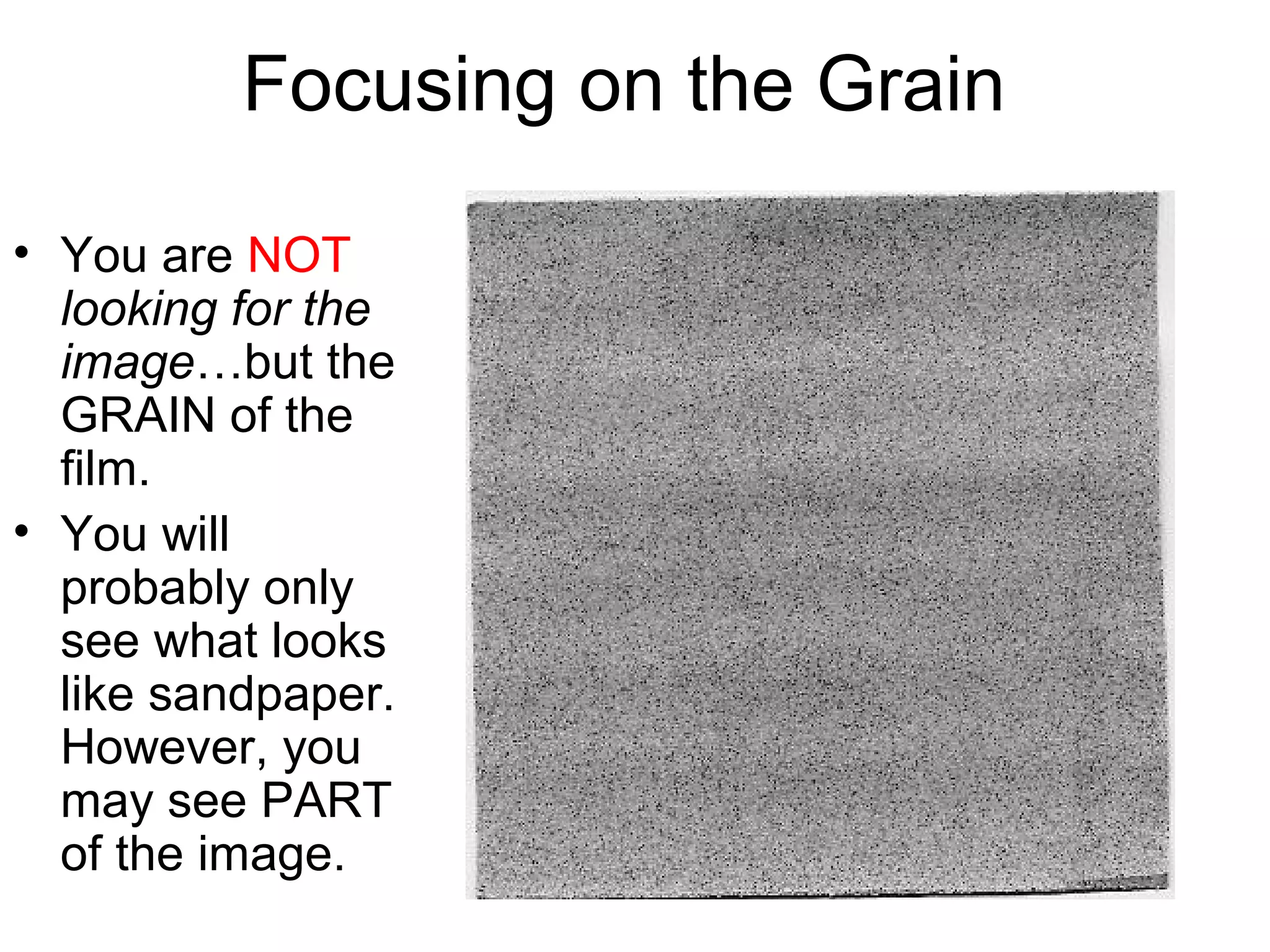 Minisight Grain
Scope Magnifier
• Place it on the
side of the easel
that you are
going to make a
print of. i.e. if
you are going to
make an 8x10,
leave it on the
8x10 side (5x7
is pictured).

 