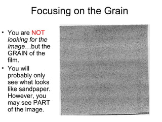 Minisight Grain
Scope Magnifier
• Place it on the
side of the easel
that you are
going to make a
print of. i.e. if
you are going to
make an 8x10,
leave it on the
8x10 side (5x7
is pictured).

 