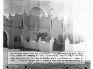 Making a Test Strip
• But let’s spare
no expense…
and look at
what an entire
8x10 would
look like as a
test “strip”.

 