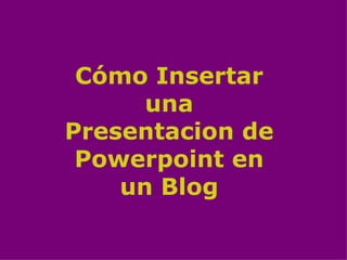 Cómo Insertar una Presentacion de Powerpoint en un Blog 