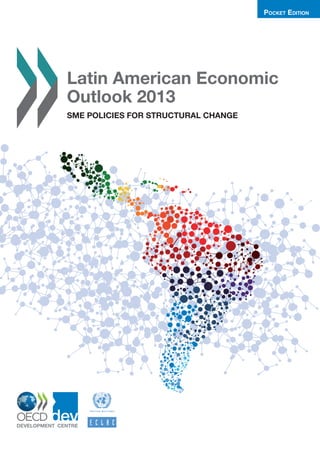 POCKET EDITION




   Latin American Economic Outlook 2013
   SME POLICIES FOR STRUCTURAL CHANGE
   In the short term, Latin America will have relatively strong growth, and if necessary there is room   Latin American Economic
                                                                                                         Outlook 2013
   for countercyclical action. However, the picture for the medium term is more complex. A decline
   in external demand will expose the limitations of the current growth pattern, which is based
   on low added value and on exports of natural resources in many countries in the region. Latin
   American governments must act now, in line with their short-term macroeconomic policies,              SME POLICIES FOR STRUCTURAL CHANGE
   to strengthen production structures and overcome the problems of structural heterogeneity
   through productive diversiﬁcation and development. Latin American SMEs are a catalyst for
   this structural change and productivity growth. An effort of this nature requires a new approach
   to public policies for SMEs. For these policies to be effective there must be greater coherence
   and co-ordination among infrastructure policies, the provision of services, and sectoral policies.
   In particular, policies in the areas of ﬁnance, skills and training, systems for innovation and the
   dissemination of technology, and productive linkage policies can help SMEs overcome their
   obstacles. Policies must be designed in a way that takes into consideration the speciﬁcities
   of sectors, institutions and regions. They must also consider the heterogeneity of all SMEs,
   since different ﬁrms have very different development needs and potential. Many of these tasks
   require institutions that are able to lead complex processes while being ﬂexible to adapt to the
   changing requirements of the production sector.




   Table of contents:
   Chapter 1. Macroeconomic Overview
   Chapter 2. Traits and policies of Latin American SMEs
   Chapter 3. Financing SMEs in Latin America
   Chapter 4. SMEs, Innovation and Technological Development
   Chapter 5. Human Capital and Skills for SMEs
   Chapter 6. Production linkages, clusters and global value chains seeking answers for SMEs




http://www.latameconomy.org/en
http://www.oecd.org/dev/latinamericaandthecaribbean
 
