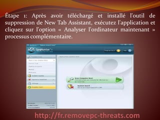 Étape 1: Après avoir téléchargé et installé l'outil de
suppression de New Tab Assistant, exécutez l'application et
cliquez sur l'option « Analyser l'ordinateur maintenant »
processus complémentaire.
 