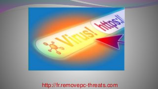 http://fr.removepc-threats.com 
 