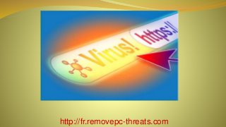 http://fr.removepc-threats.com 
 