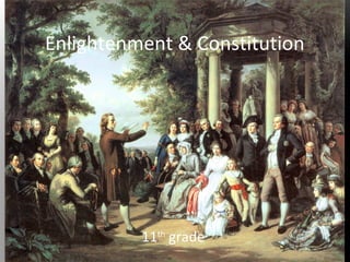 Enlightenment & Constitution
11th
grade
 