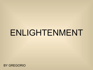 ENLIGHTENMENT BY GREGORIO 