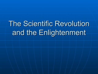The Scientific Revolution and the Enlightenment 