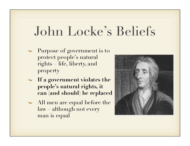 What are some of John Locke's key beliefs regarding the role of government?