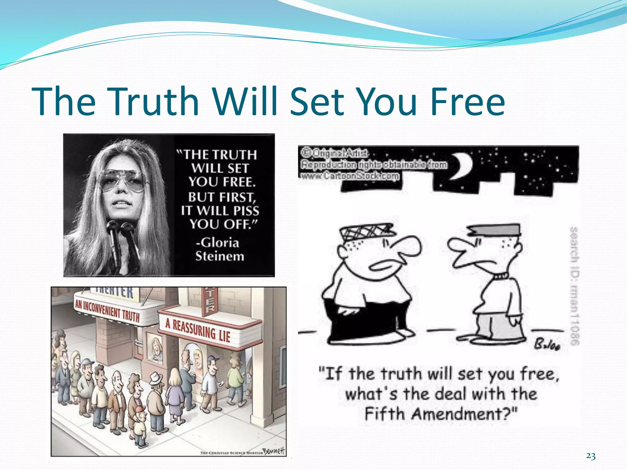 The Truth Will Set You Free




        Laertis Copyrighted 2011   23
 