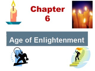 Chapter
       6

The Enlightenment
 