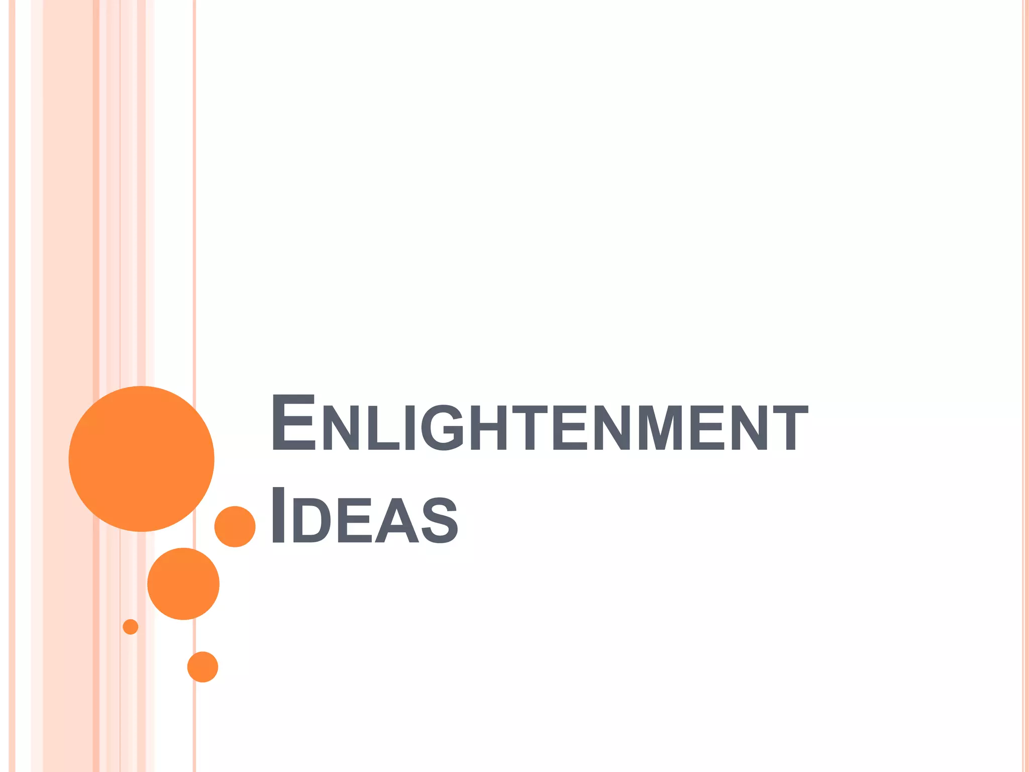 ENLIGHTENMENT
IDEAS