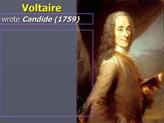 Voltaire wrote  Candide (1759) 