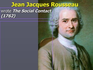 Jean Jacques Rousseau wrote  The Social Contact (1762) 