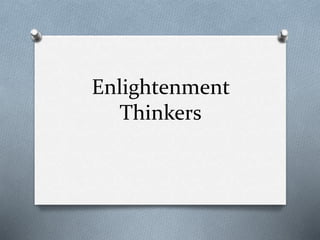 Enlightenment
Thinkers
 