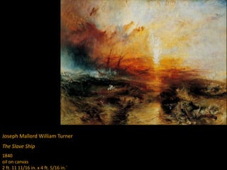 Joseph Mallord William Turner
The Slave Ship
1840
oil on canvas
2 ft. 11 11/16 in. x 4 ft. 5/16 in.`
 