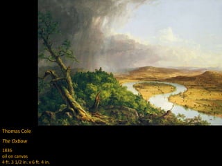 Thomas Cole
The Oxbow
1836
oil on canvas
4 ft. 3 1/2 in. x 6 ft. 4 in.
 