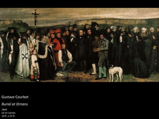 Gustave Courbet
Burial at Ornans
1849
oil on canvas
10 ft. x 22 ft.
 
