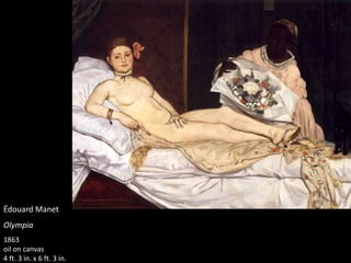 Édouard Manet
Olympia
1863
oil on canvas
4 ft. 3 in. x 6 ft. 3 in.
 