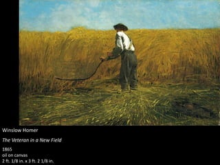 Winslow Homer
The Veteran in a New Field
1865
oil on canvas
2 ft. 1/8 in. x 3 ft. 2 1/8 in.
 