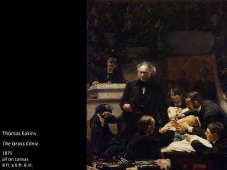 Thomas Eakins
The Gross Clinic
1875
oil on canvas
8 ft. x 6 ft. 6 in.
 