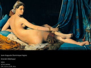 Jean-Auguste-Dominique Ingres
Grande Odalisque
1814
oil on canvas
2 ft. 11 in. x 5 ft. 4 in.
 
