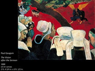 Paul Gauguin
The Vision
after the Sermon
1888
oil on canvas
2 ft. 4 3/4 in. x 3 ft. 1/2 in.
 