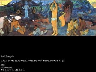 Paul Gauguin
Where Do We Come From? What Are We? Where Are We Going?
1897
oil on canvas
4 ft. 6 13/16 in. x 12 ft. 3 in.
 