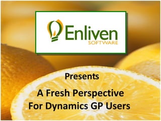 A Fresh Perspective For Dynamics GP Users  Presents 