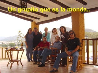 Un grupito que es la monda.. 