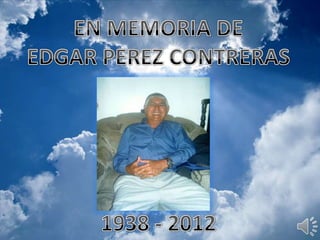 En Memoria De Edgar Perez Contreraz 10 de Junio del 2012