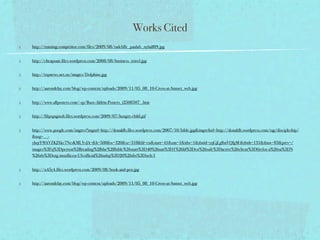 Works Cited
http://running.competitor.com/files/2009/08/radcliffe_paulafv_nyhalf09.jpg


http://cheapoair.files.wordpress.com/2008/08/business_travel.jpg


http://topnews.net.nz/images/Dolphins.jpg


http://aarondelay.com/blog/wp-content/uploads/2009/11/05_08_10-Cross-at-Sunset_web.jpg


http://www.allposters.com/-sp/Buzz-Aldrin-Posters_i2508507_.htm


http://filipspagnoli.files.wordpress.com/2009/07/hungry-child.gif


http://www.google.com/imgres?imgurl=http://donaldb.files.wordpress.com/2007/10/bible.jpg&imgrefurl=http://donaldb.wordpress.com/tag/discipleship/
&usg=__-
yhqrY9lAVZKJXke7NesKMLYvJA=&h=508&w=320&sz=318&hl=en&start=41&um=1&itbs=1&tbnid=yqGjLglbaVQIgM:&tbnh=131&tbnw=83&prev=/
images%3Fq%3Dperson%2Breading%2Bthe%2Bbible%26start%3D40%26um%3D1%26hl%3Den%26safe%3Dactive%26client%3Dfirefox-a%26sa%3DN
%26rls%3Dorg.mozilla:en-US:official%26ndsp%3D20%26tbs%3Disch:1


http://n45y4.files.wordpress.com/2009/08/book-and-pen.jpg


http://aarondelay.com/blog/wp-content/uploads/2009/11/05_08_10-Cross-at-Sunset_web.jpg
 