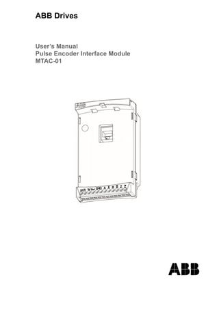ABB Drives
User’s Manual
Pulse Encoder Interface Module
MTAC-01
 