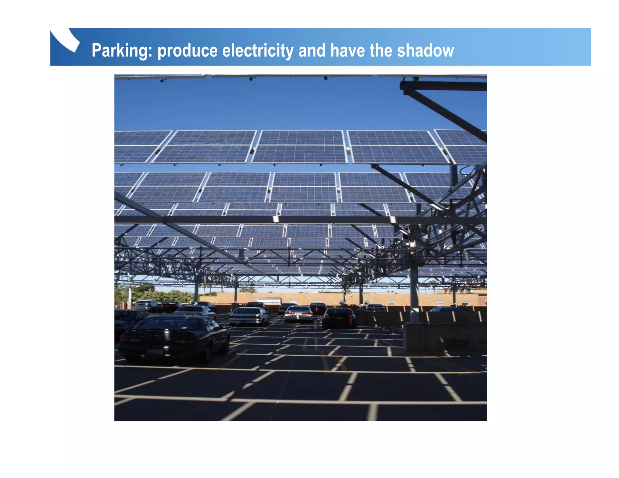 Parking: produce electricity and have the shadow
 