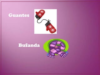 Guantes




   Bufanda
 